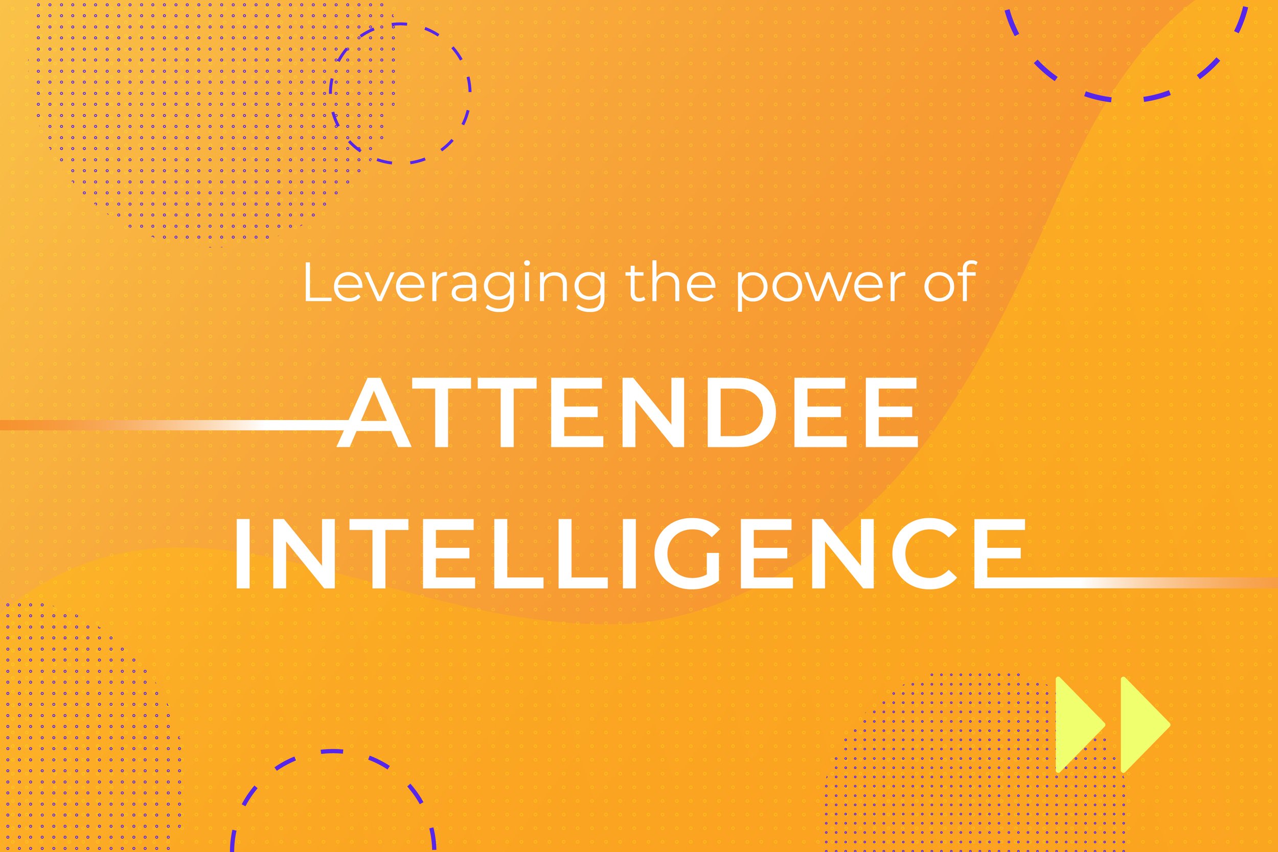 Leverage Event Analytics with Attendee Intelligence